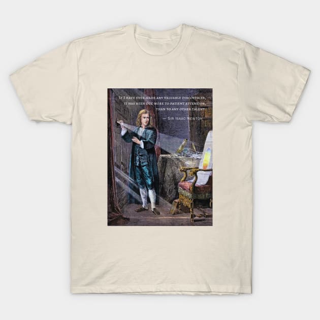 Isaac Newton portrait and quote: If I have ever made any valuable discoveries, it has been due more to patient attention, than to any other talent. T-Shirt by artbleed